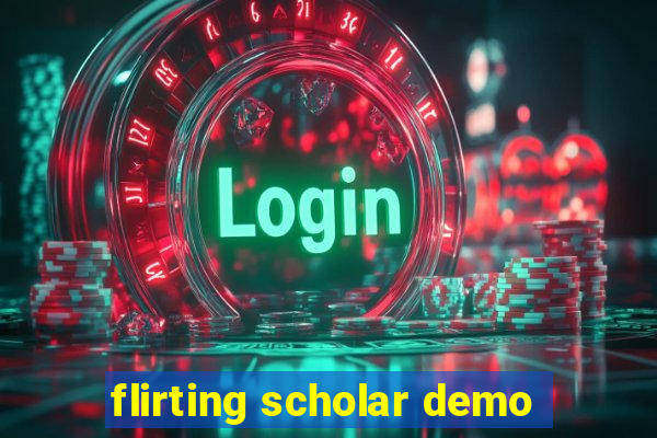 flirting scholar demo